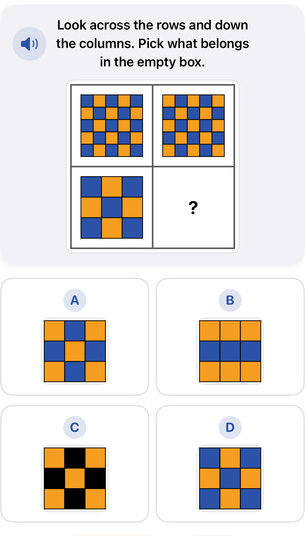 Grade 1 matrix reasoning question. A large blue and orange checkerboard reverses its colors from left to right. A smaller checkerboard must follow the same rule. Choices A through D show different three-by-three color patterns.